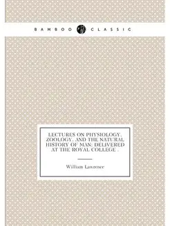 Lectures on Physiology, Zoology, and the Natural His