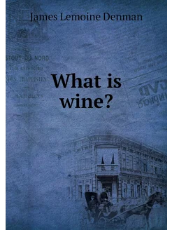 What is wine?