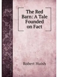 The Red Barn A Tale Founded on Fact