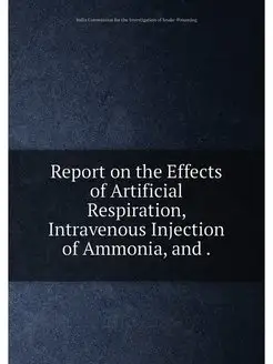 Report on the Effects of Artificial Respiration, Int