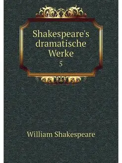 Shakespeare's dramatische Werke. 5