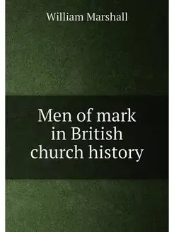 Men of mark in British church history