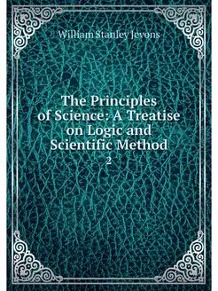 The Principles of Science A Treatise