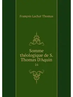 Somme theologique de S. Thomas D'Aqui