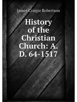 History of the Christian Church A.D