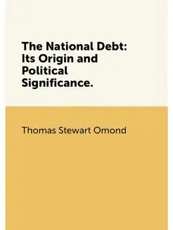 The National Debt Its Origin and Political Signific