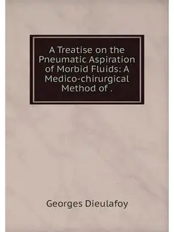 A Treatise on the Pneumatic Aspiratio