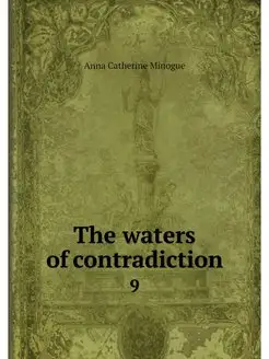 The waters of contradiction. 9