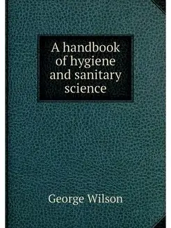 A handbook of hygiene and sanitary sc