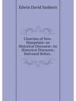 Churches of New-Hampshire an Historical Discourse