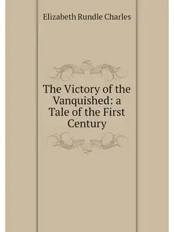 The Victory of the Vanquished a Tale