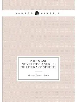 Poets and Novelists A Series of Literary Studies