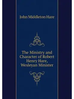 The Ministry and Character of Robert