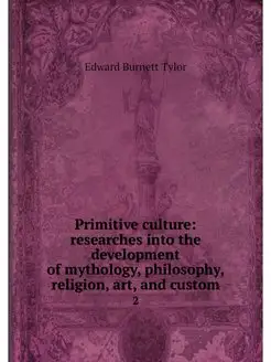 Primitive culture researches into th