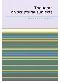 Thoughts on scriptural subjects