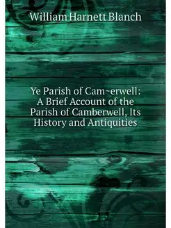 Ye Parish of Camerwell A Brief Accou