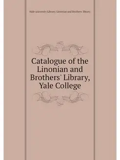 Catalogue of the Linonian and Brother