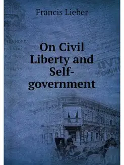 On Civil Liberty and Self-government