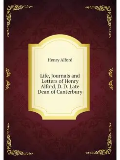 Life, Journals and Letters of Henry A