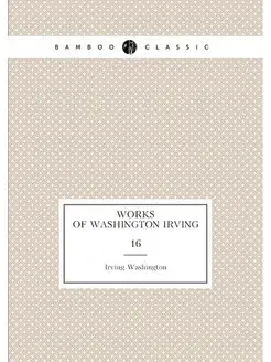 Works of Washington Irving. 16