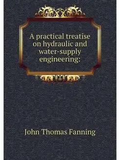 A practical treatise on hydraulic and