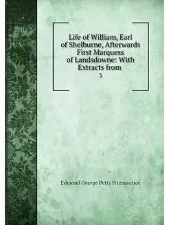 Life of William, Earl of Shelburne, A