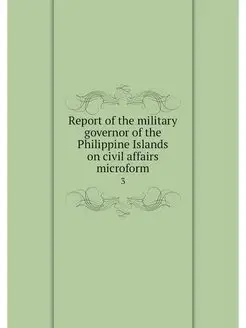 Report of the military governor of th