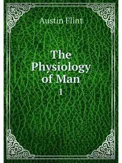 The Physiology of Man. 1