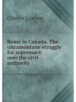 Rome in Canada. The ultramontane stru