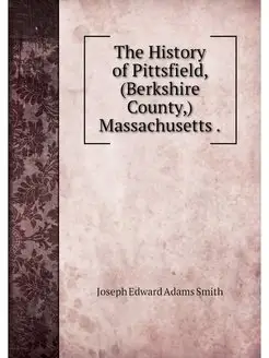 The History of Pittsfield, (Berkshire