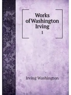 Works of Washington Irving. 1