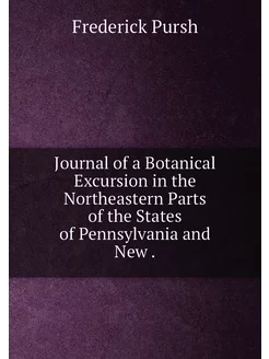 Journal of a Botanical Excursion in the Northeastern