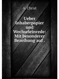 Ueber Inhaberpapier und Wechseleinrede Mit besonder