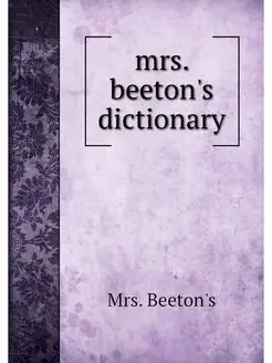 mrs. beeton's dictionary