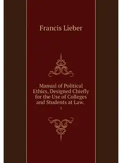 Manual of Political Ethics, Designed