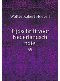 Tijdschrift voor Nederlandsch Indie . 59