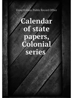 Calendar of state papers, Colonial se