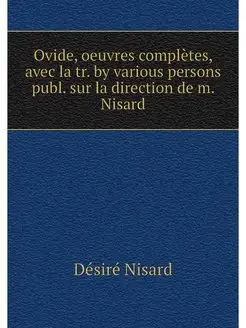 Ovide, oeuvres completes, avec la tr