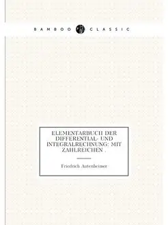 Elementarbuch der Differential- und Integralrechnung