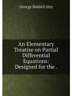 An Elementary Treatise on Partial Differential Equat