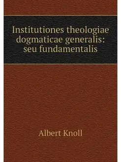 Institutiones theologiae dogmaticae g