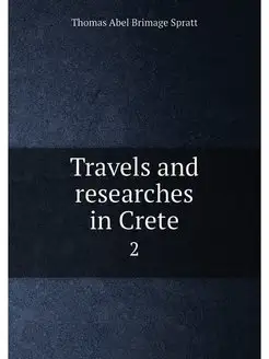 Travels and researches in Crete. 2