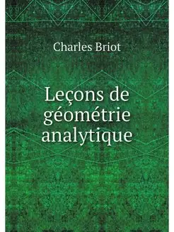 Lecons de geometrie analytique