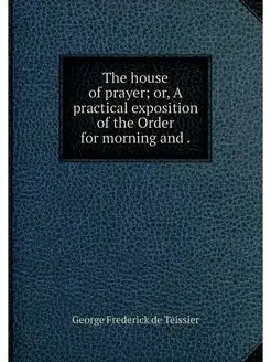 The house of prayer or, A practical