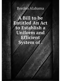 A Bill to be Entitled An Act to Establish a Uniform