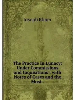 The Practice in Lunacy Under Commiss