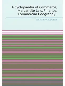 A Cyclopaedia of Commerce, Mercantile