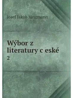 Wybor z literatury ceske. 2