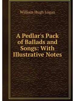 A Pedlar's Pack of Ballads and Songs