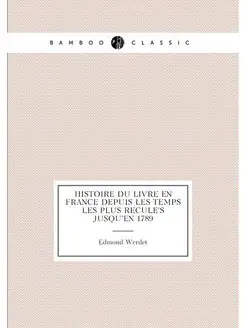 Histoire du livre en France depuis les temps les plu